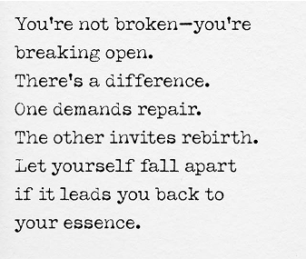 Typed quote about growth through breaking open, not being broken