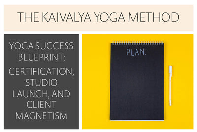 Yoga Success Blueprint: Certification, Studio Launch, and Client Magnetism