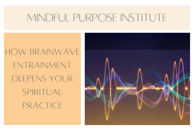 The Power of Frequency: How Brainwave Entrainment Elevates Meditation, Intuition & Spiritual Practice