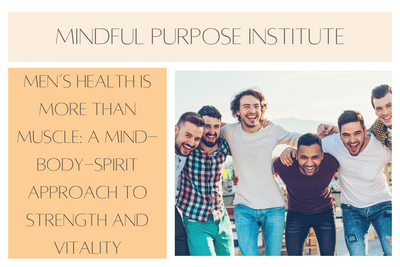 Men’s Health Is More Than Muscle: A Mind-Body-Spirit Approach to Strength and Vitality
