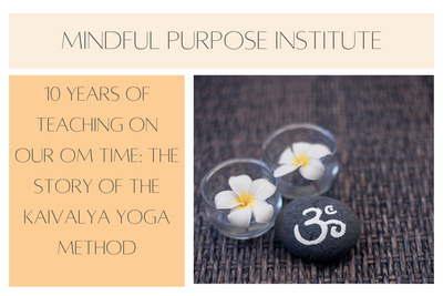 10 Years of Teaching on Our OM Time: The Kaivalya Yoga Method™