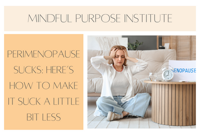 Perimenopause Sucks: Here’s How to Make it Suck a Little Bit Less