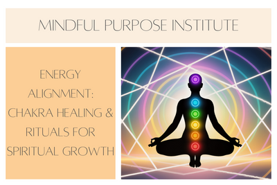 Energy Alignment: Chakra Healing & Rituals for Spiritual Growth