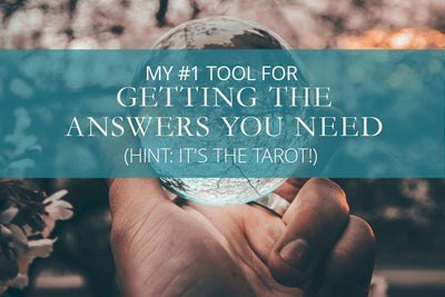 My #1 Tool for Getting the Answers You Need (Hint: It's the Tarot!)