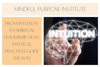 From Intuition to Spiritual Leadership: How Mystical Practices Guide the Way