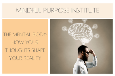 The Mental Body: How Your Thoughts Shape Your Reality