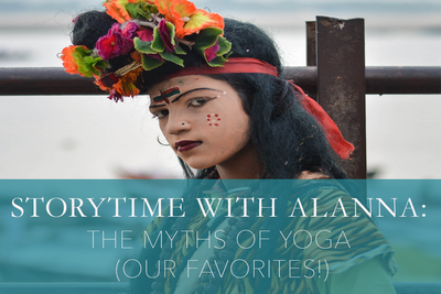 Storytime with Alanna: The Myths of Yoga (Our Favorites!)