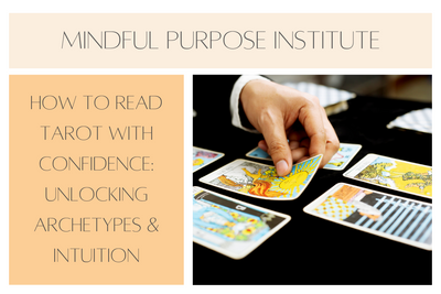 How to Read Tarot with Confidence: Unlocking Archetypes & Intuition