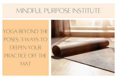 Yoga Beyond the Poses: 3 Ways to Deepen Your Practice Off the Mat