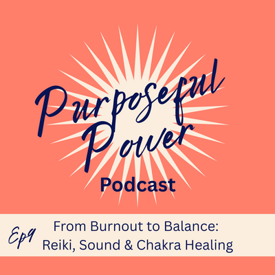 Ep 9. From Burnout to Balance: Reiki, Sound & Chakra Healing